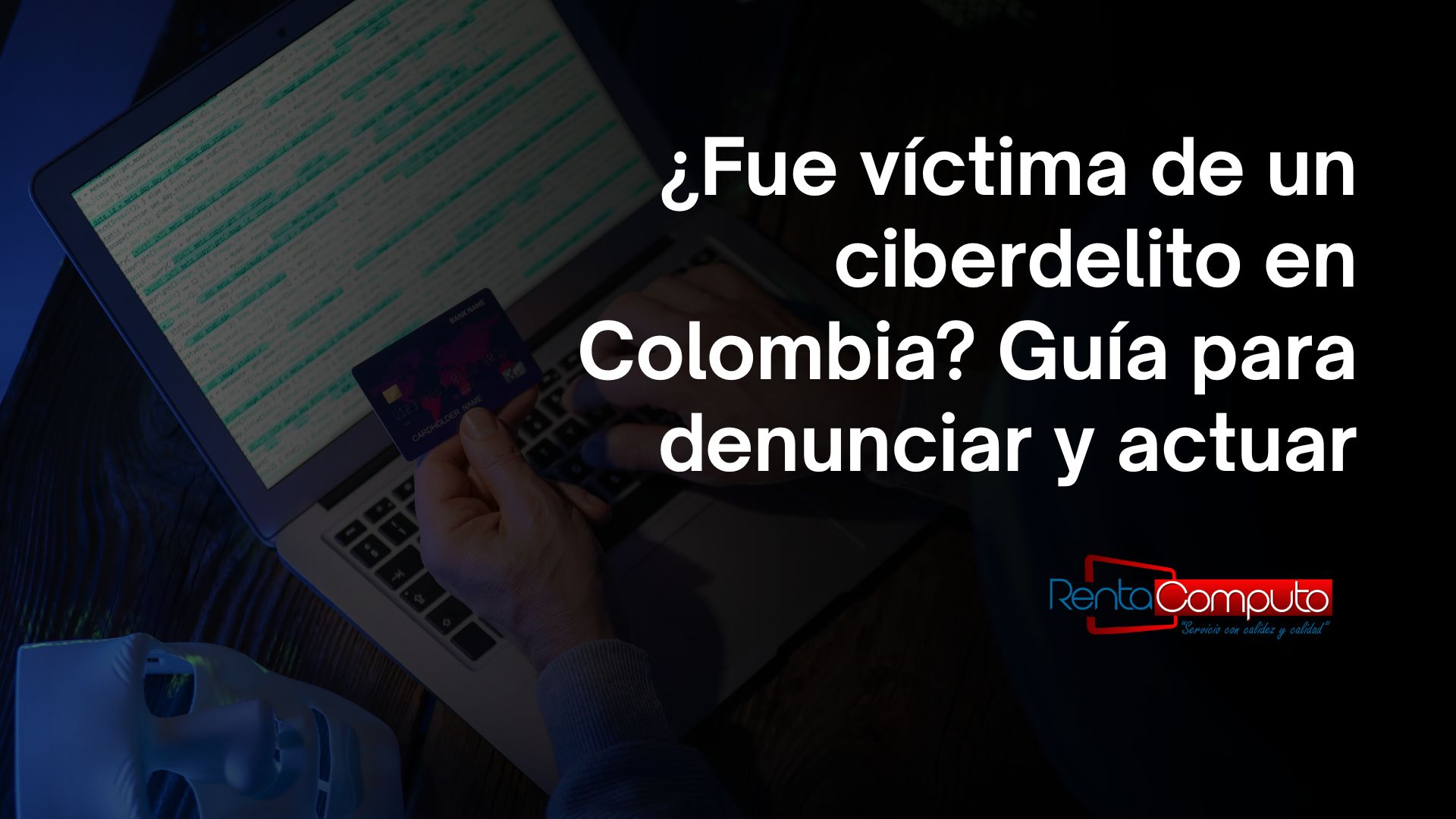 ¿Fue victima de un ciberdelito en Colombia? Guía para denunciar y actuar.