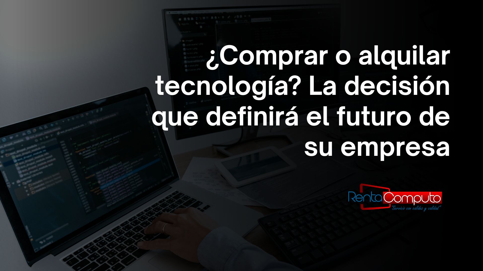 ¿Comprar o alquilar tecnología? La desición que definirá el futuro de su empresa