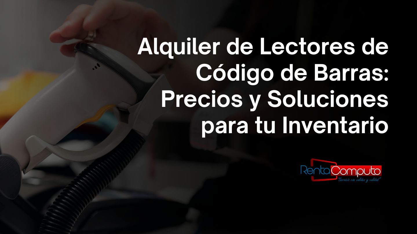 Alquiler de Lectores de Código de Barras: Precios y Soluciones para tu Inventario