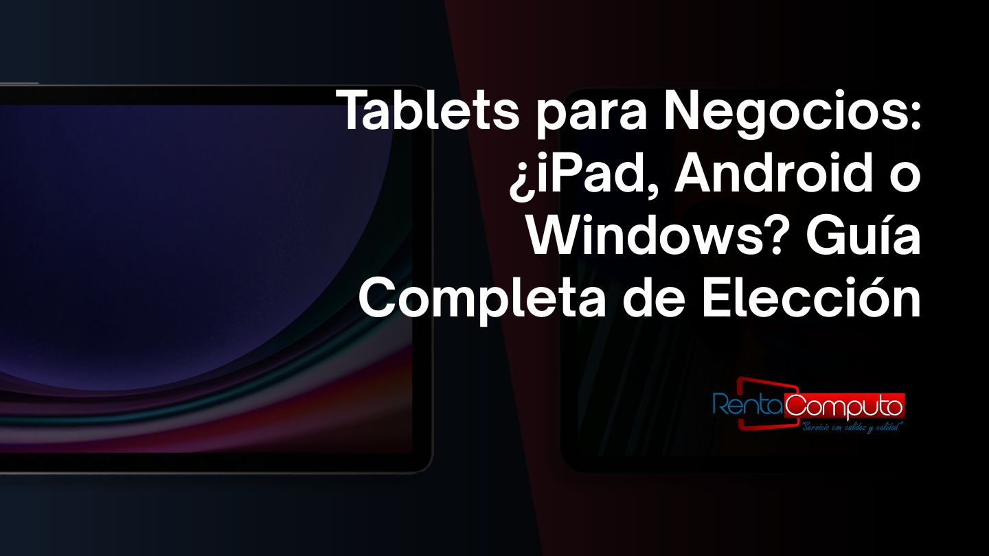 Tablets para Negocios: ¿iPad, Android o Windows? Guía Completa de Elección