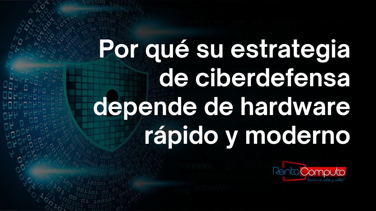 Por qué su estrategia de ciberdefensa depende de hardware rápido y moderno