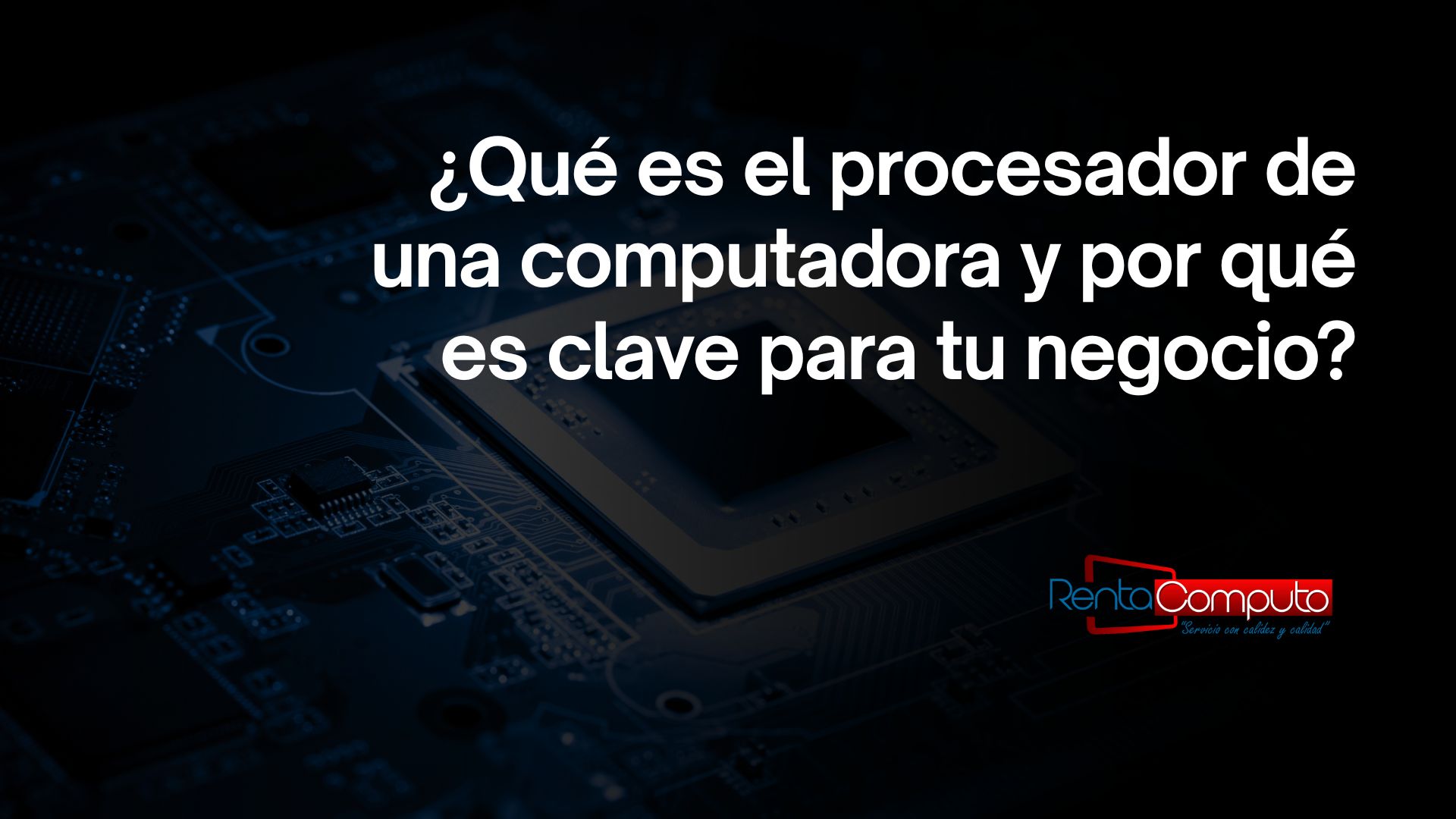 ¿Qué es el procesador de una computadora y por qué es clave para tu negocio?