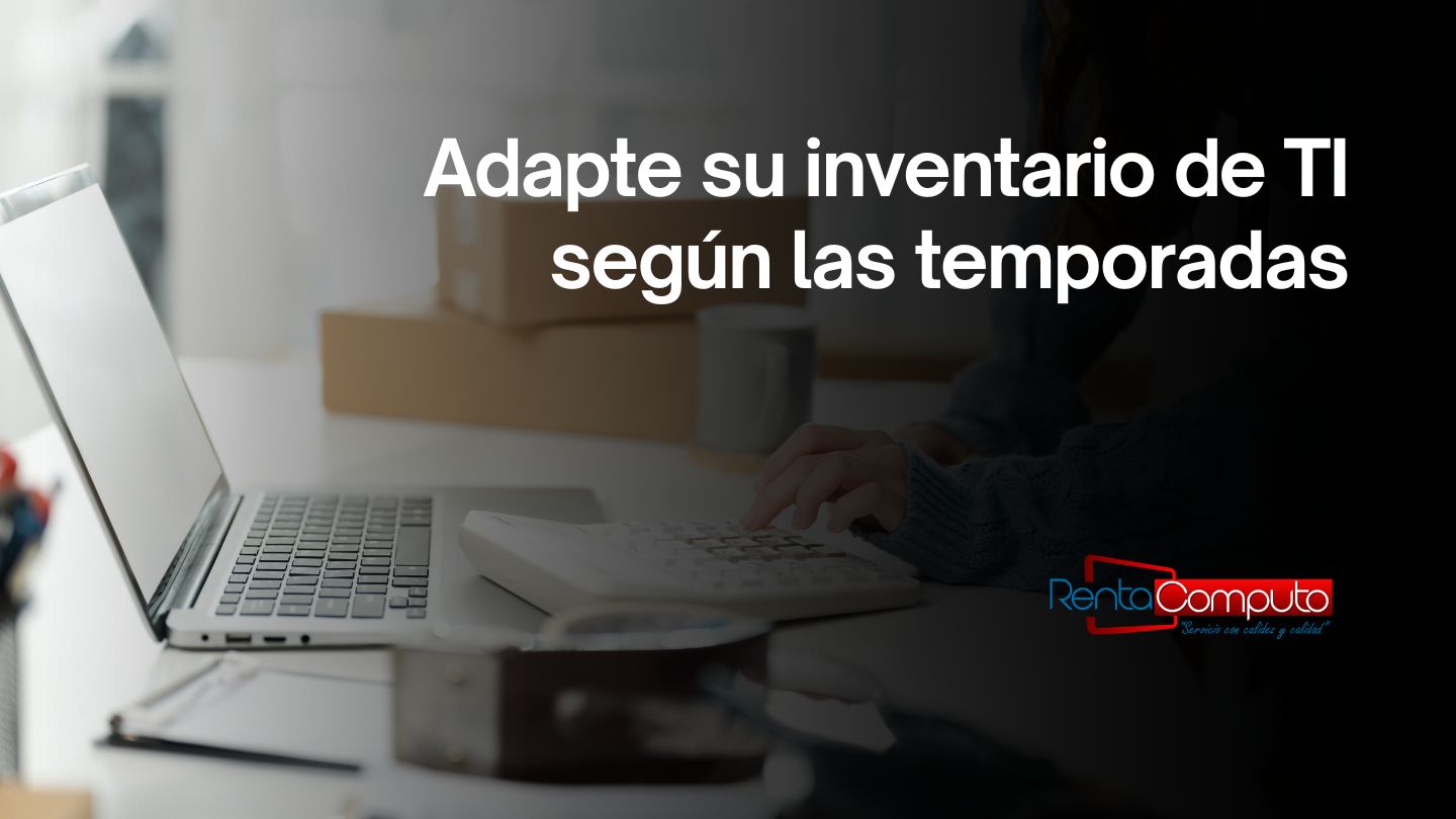 Adapte su inventario de TI según las temporadas