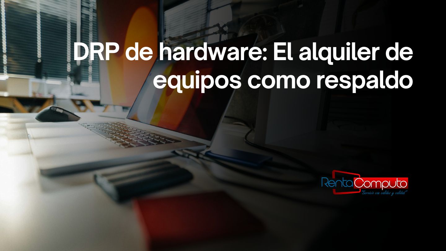 DRP de hardware: El alquiler de equipos como respaldo