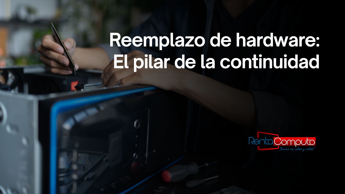 Reemplazo de hardware: El pilar de la continuidad
